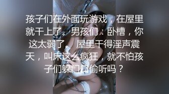 原创起床就自己动，要被这骚婊子吸干了，得找个人帮忙了