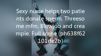 Sexy nurse helps two patients donate sperm. Threesome mfm. Blowjob and creampie. Full scene (ph638f62101de2b)